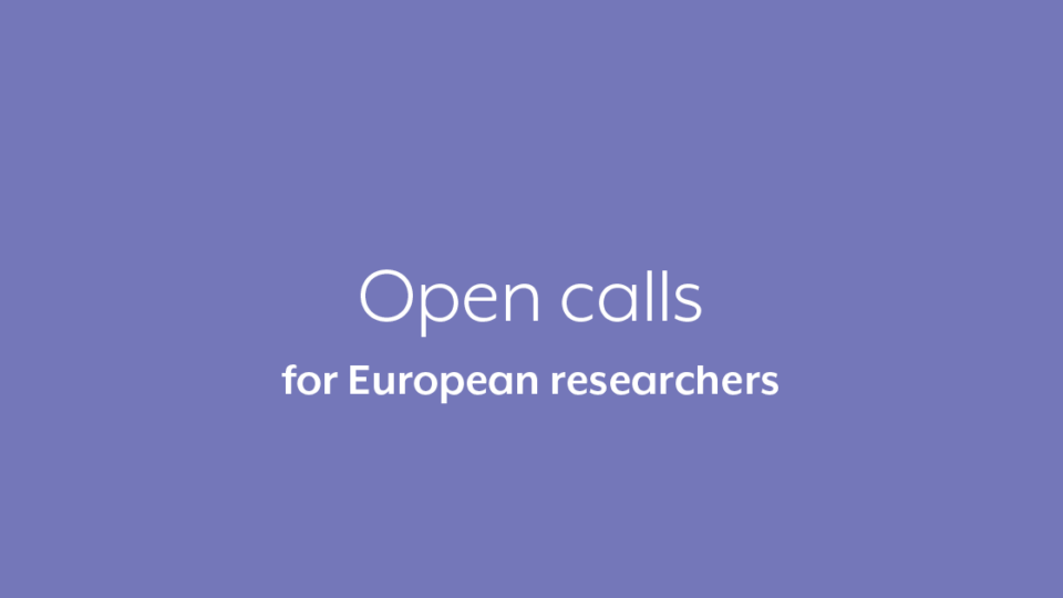 Open calls for European researchers