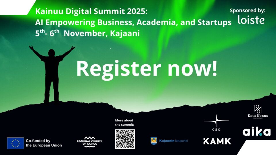 Kainuu Digital Summit 2025 Sponsored by: Loiste Al Empowering Business, Academia, and Startups 5th- 6th November, Kajaani Register now!